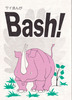 Bash!